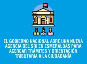 El Gobierno Nacional inaugura una nueva agencia del SRI en Esmeraldas para fortalecer la atención ciudadana